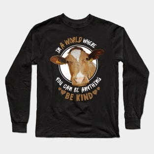 In The World Where You Can Be Anything Be Kind - Cute Cow Long Sleeve T-Shirt